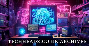 Unlocking Techheadz.co.uk Archives: Your Go-To Resource for Technology Insights and Reviews